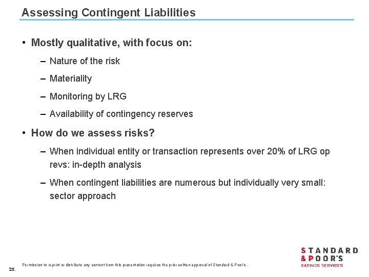 Assessing Contingent Liabilities • Mostly qualitative, with focus on: – Nature of the risk