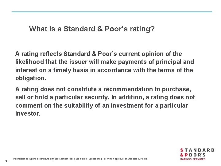 What is a Standard & Poor’s rating? A rating reflects Standard & Poor’s current