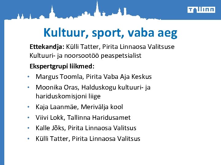 Kultuur, sport, vaba aeg Ettekandja: Külli Tatter, Pirita Linnaosa Valitsuse Kultuuri- ja noorsootöö peaspetsialist