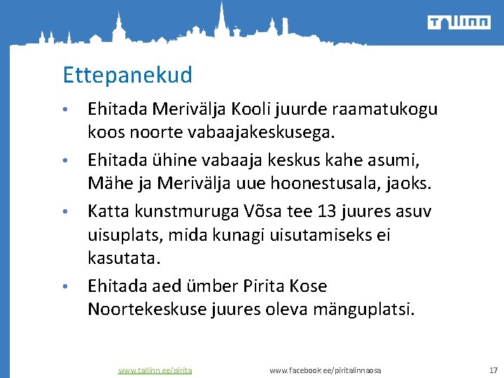 Ettepanekud Ehitada Merivälja Kooli juurde raamatukogu koos noorte vabaajakeskusega. • Ehitada ühine vabaaja keskus