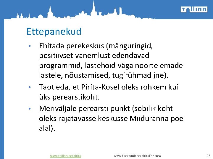 Ettepanekud Ehitada perekeskus (mänguringid, positiivset vanemlust edendavad programmid, lastehoid väga noorte emade lastele, nõustamised,
