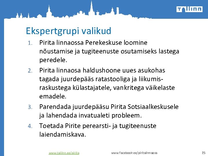 Ekspertgrupi valikud Pirita linnaossa Perekeskuse loomine nõustamise ja tugiteenuste osutamiseks lastega peredele. 2. Pirita