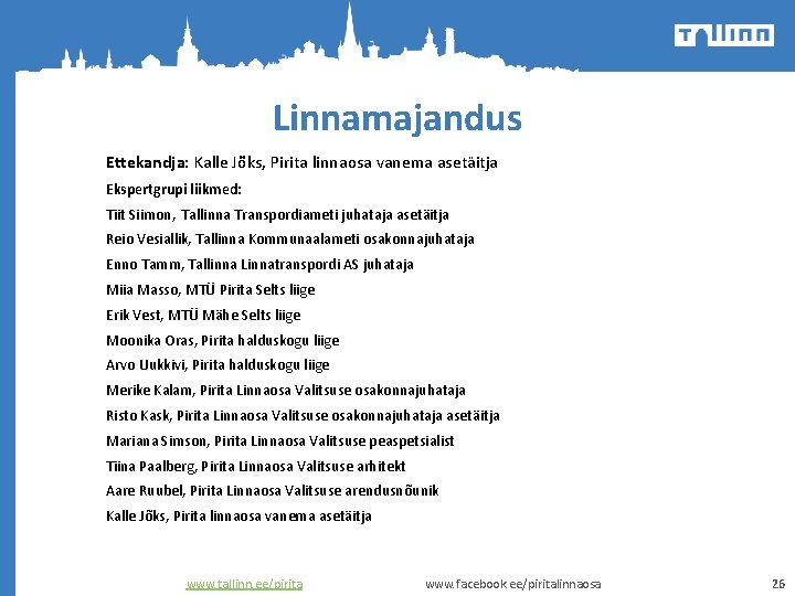 Linnamajandus Ettekandja: Kalle Jõks, Pirita linnaosa vanema asetäitja Ekspertgrupi liikmed: Tiit Siimon, Tallinna Transpordiameti