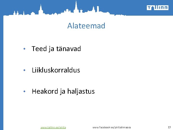 Alateemad • Teed ja tänavad • Liikluskorraldus • Heakord ja haljastus www. tallinn. ee/pirita
