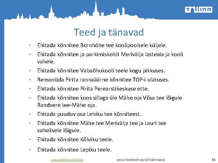 Teed ja tänavad • Ehitada kõnnitee Bornhöhe tee koolipoolsele küljele. • • Ehitada kõnnitee