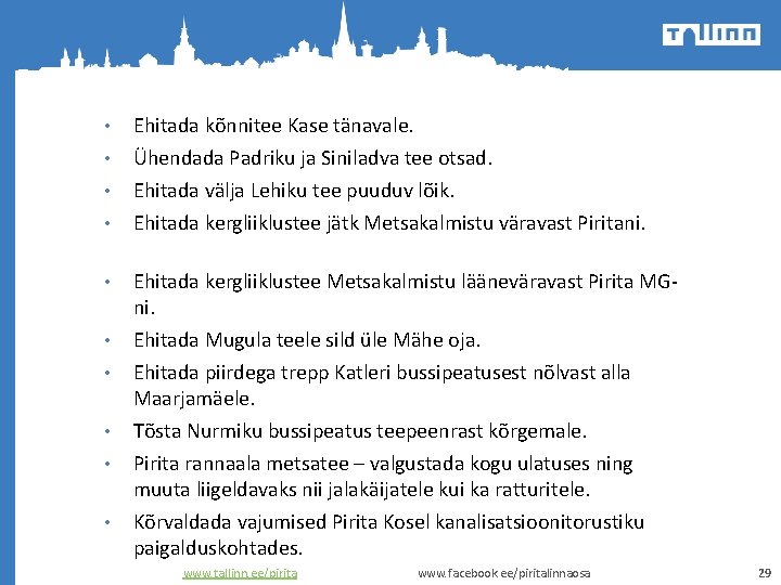  • Ehitada kõnnitee Kase tänavale. • Ühendada Padriku ja Siniladva tee otsad. Ehitada