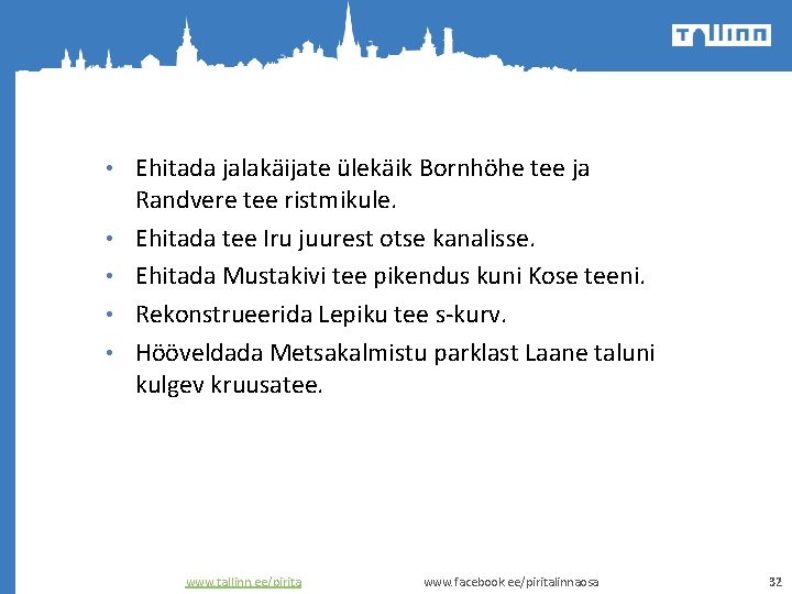  • Ehitada jalakäijate ülekäik Bornhöhe tee ja • • Randvere tee ristmikule. Ehitada