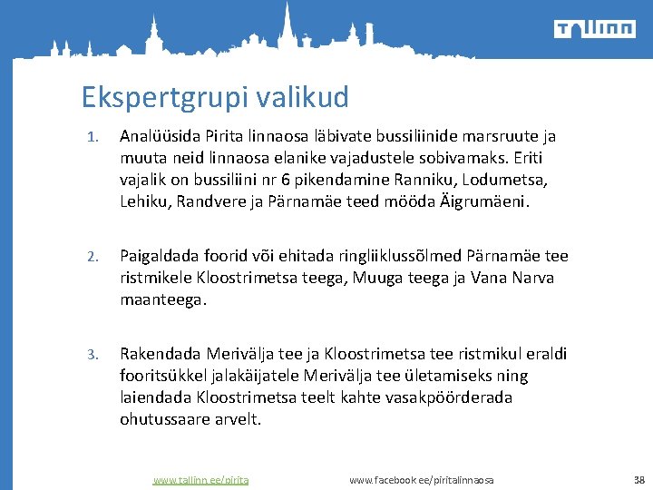 Ekspertgrupi valikud 1. Analüüsida Pirita linnaosa läbivate bussiliinide marsruute ja muuta neid linnaosa elanike