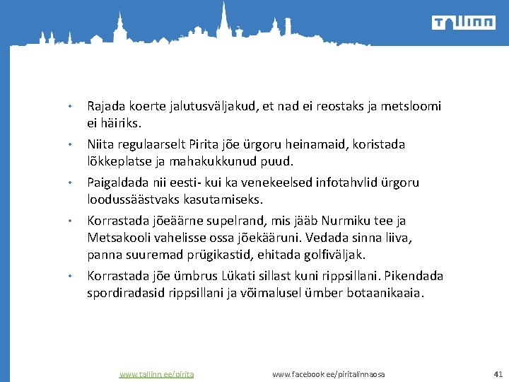  • • • Rajada koerte jalutusväljakud, et nad ei reostaks ja metsloomi ei
