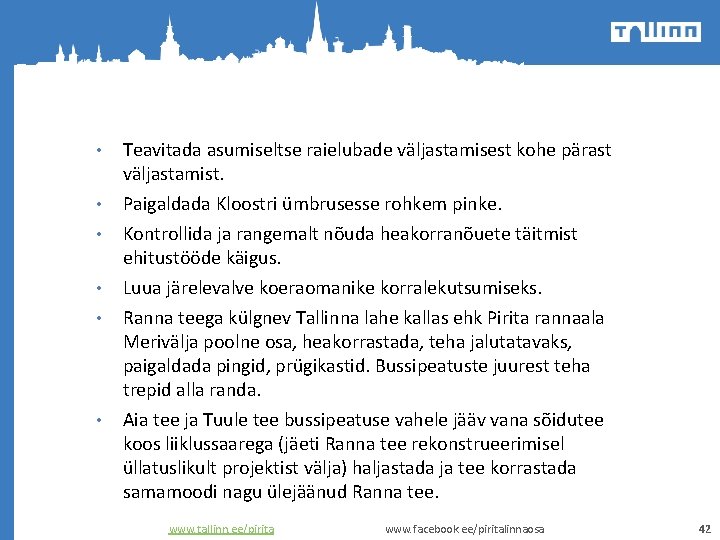  • • • Teavitada asumiseltse raielubade väljastamisest kohe pärast väljastamist. Paigaldada Kloostri ümbrusesse