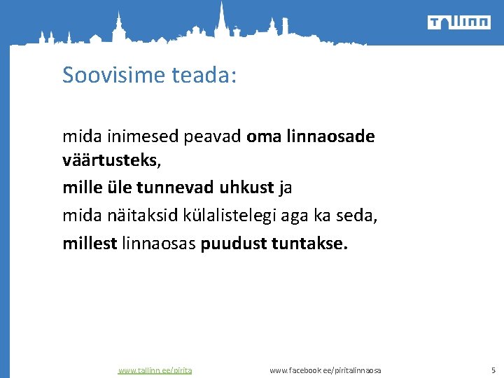 Soovisime teada: mida inimesed peavad oma linnaosade väärtusteks, mille üle tunnevad uhkust ja mida