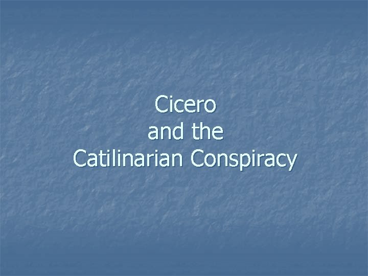 Cicero and the Catilinarian Conspiracy 