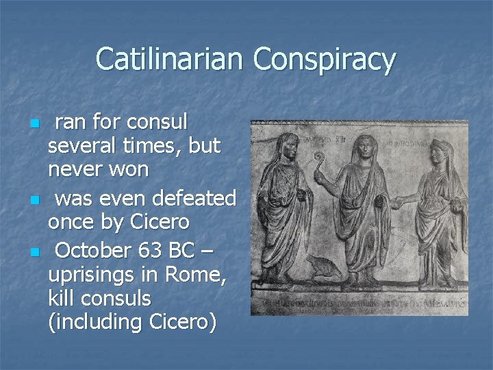 Catilinarian Conspiracy n n n ran for consul several times, but never won was