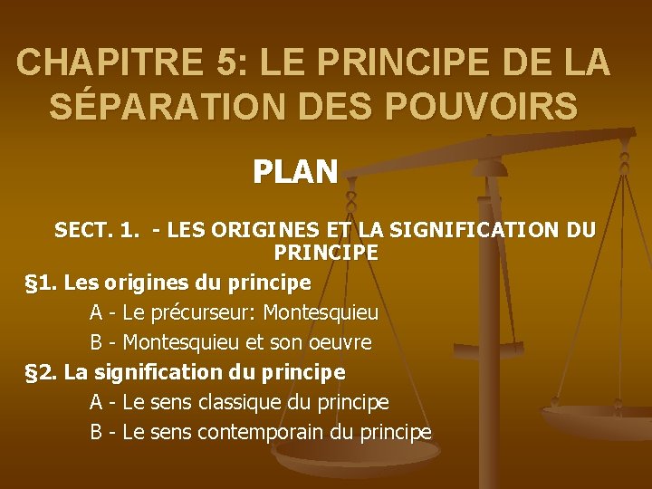 CHAPITRE 5: LE PRINCIPE DE LA SÉPARATION DES POUVOIRS PLAN SECT. 1. - LES