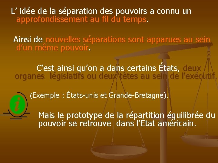 L’ idée de la séparation des pouvoirs a connu un approfondissement au fil du