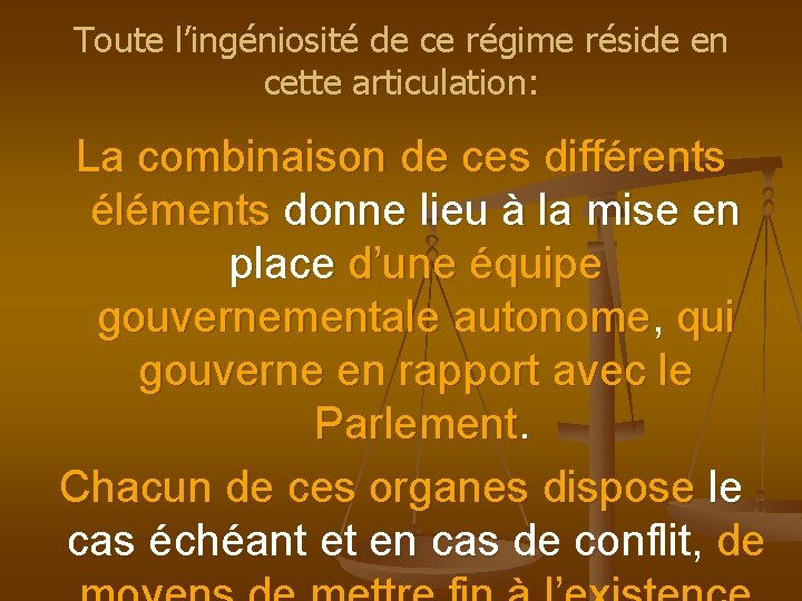 Toute l’ingéniosité de ce régime réside en cette articulation: La combinaison de ces différents