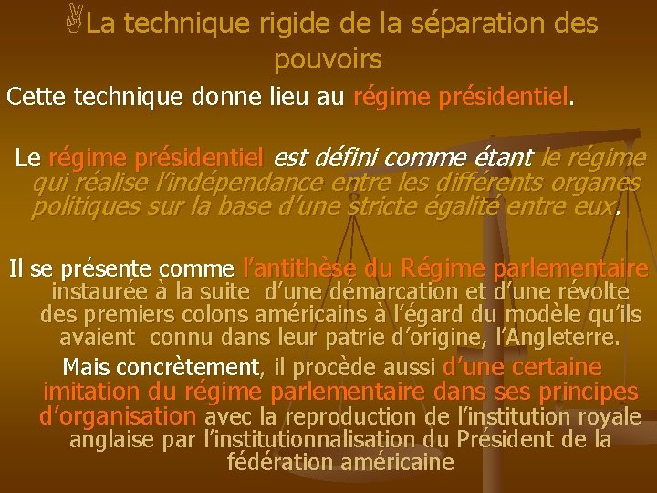 ALa technique rigide de la séparation des pouvoirs Cette technique donne lieu au régime