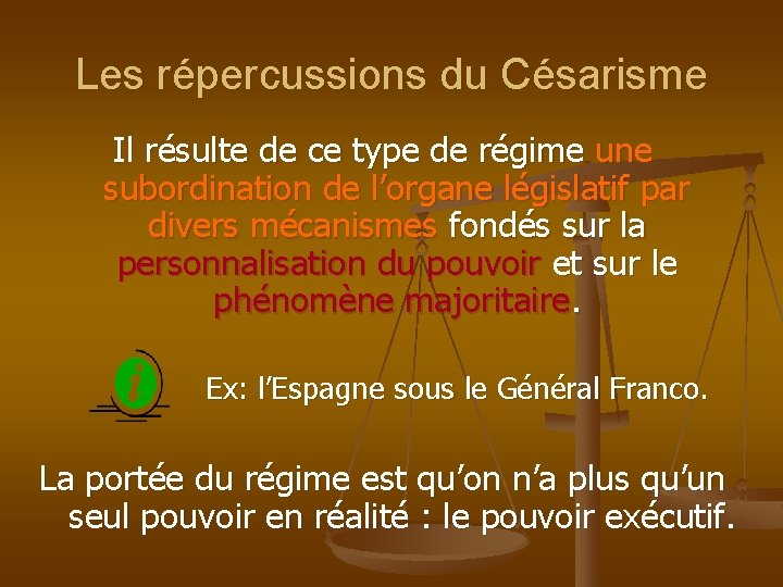 Les répercussions du Césarisme Il résulte de ce type de régime une subordination de