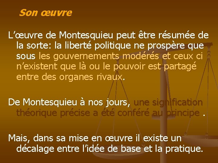 Son œuvre L’œuvre de Montesquieu peut être résumée de la sorte: la liberté politique