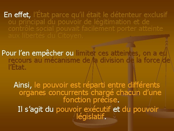 En effet, l’État parce qu’il était le détenteur exclusif ou principal du pouvoir de