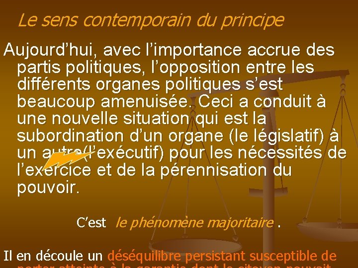 Le sens contemporain du principe Aujourd’hui, avec l’importance accrue des partis politiques, l’opposition entre