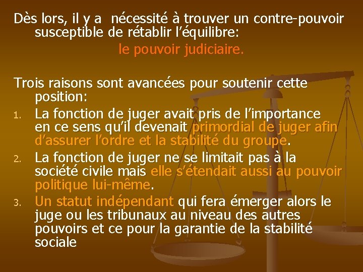 Dès lors, il y a nécessité à trouver un contre-pouvoir susceptible de rétablir l’équilibre: