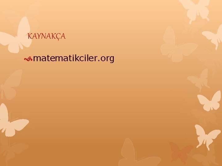 KAYNAKÇA matematikciler. org 
