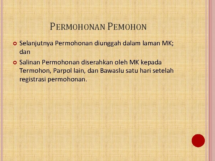 PERMOHONAN PEMOHON Selanjutnya Permohonan diunggah dalam laman MK; dan Salinan Permohonan diserahkan oleh MK