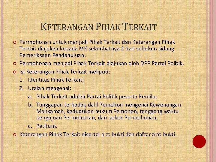 KETERANGAN PIHAK TERKAIT Permohonan untuk menjadi Pihak Terkait dan Keterangan Pihak Terkait diajukan kepada