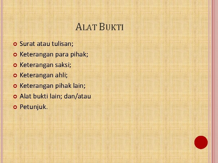 ALAT BUKTI Surat atau tulisan; Keterangan para pihak; Keterangan saksi; Keterangan ahli; Keterangan pihak