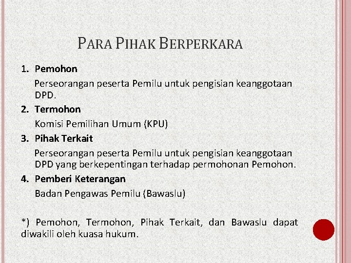 PARA PIHAK BERPERKARA 1. Pemohon Perseorangan peserta Pemilu untuk pengisian keanggotaan DPD. 2. Termohon