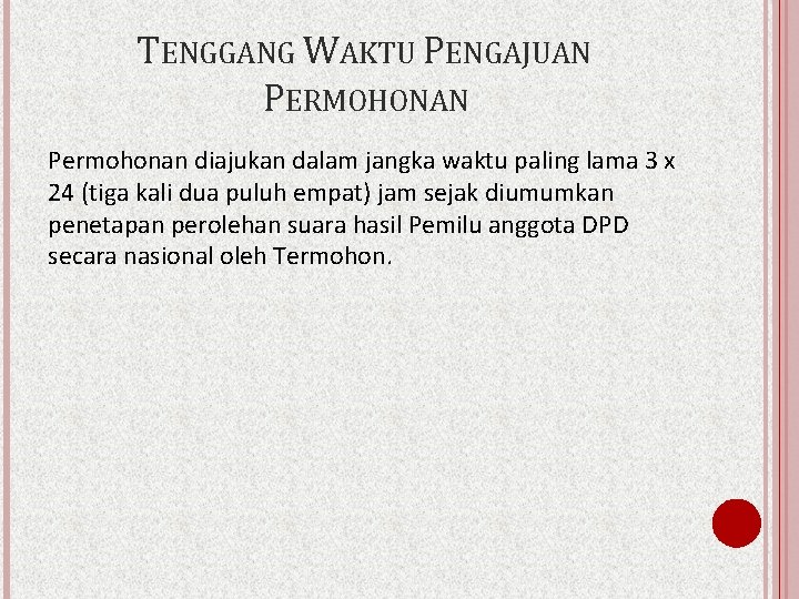 TENGGANG WAKTU PENGAJUAN PERMOHONAN Permohonan diajukan dalam jangka waktu paling lama 3 x 24