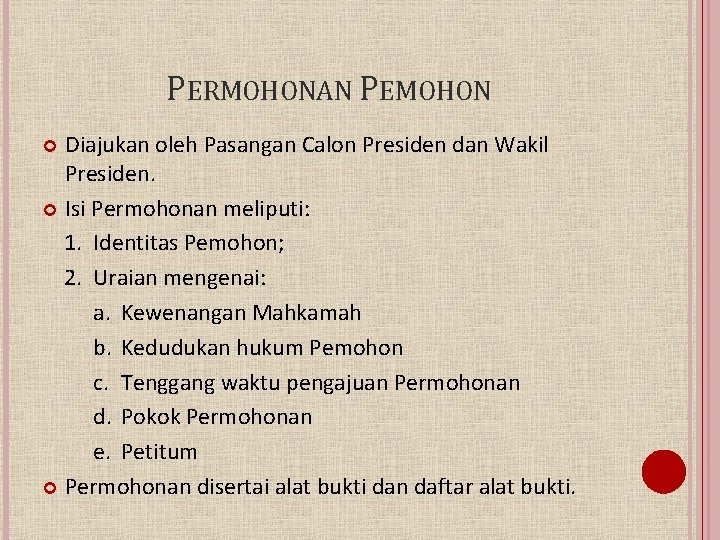 PERMOHONAN PEMOHON Diajukan oleh Pasangan Calon Presiden dan Wakil Presiden. Isi Permohonan meliputi: 1.