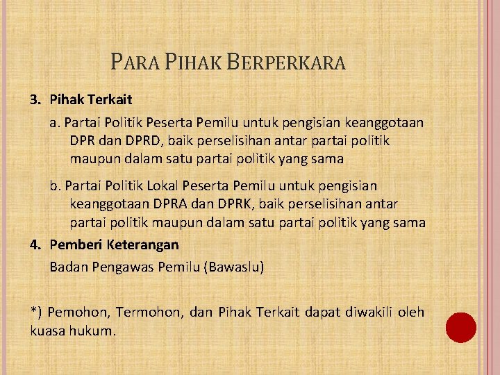 PARA PIHAK BERPERKARA 3. Pihak Terkait a. Partai Politik Peserta Pemilu untuk pengisian keanggotaan