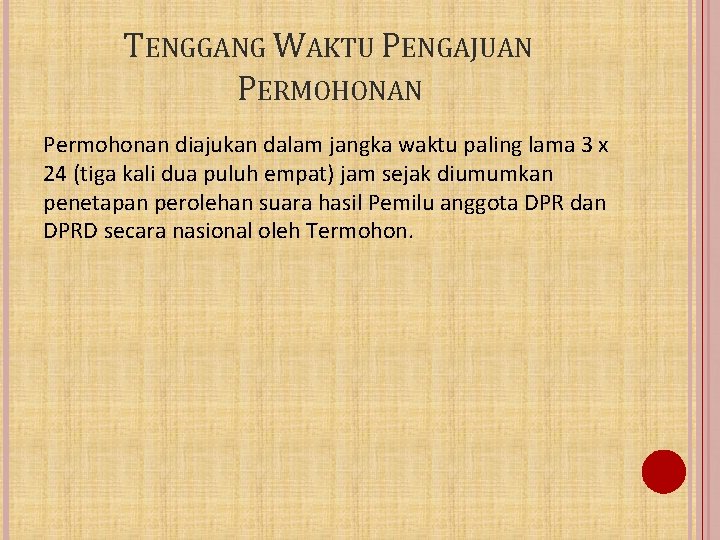 TENGGANG WAKTU PENGAJUAN PERMOHONAN Permohonan diajukan dalam jangka waktu paling lama 3 x 24