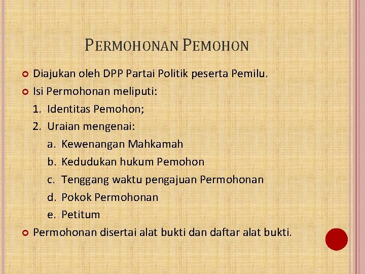 PERMOHONAN PEMOHON Diajukan oleh DPP Partai Politik peserta Pemilu. Isi Permohonan meliputi: 1. Identitas