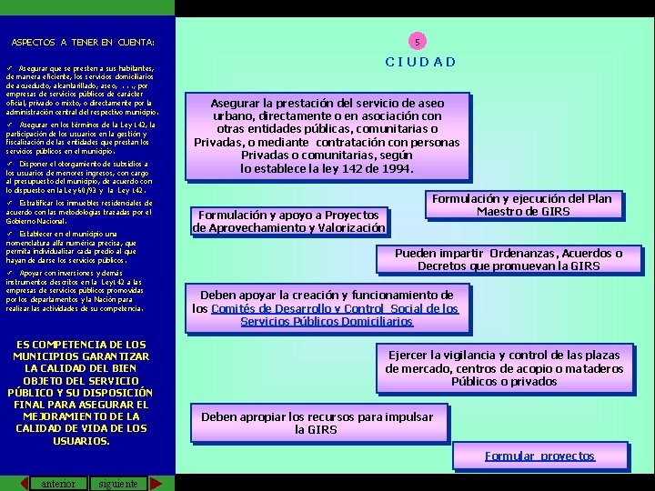 ASPECTOS A TENER EN CUENTA: ü Asegurar que se presten a sus habitantes, de