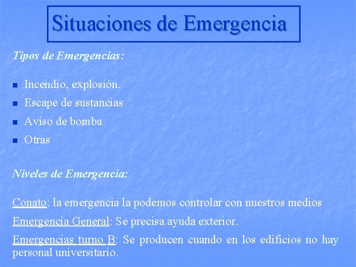 Situaciones de Emergencia Tipos de Emergencias: n Incendio, explosión. n Escape de sustancias n
