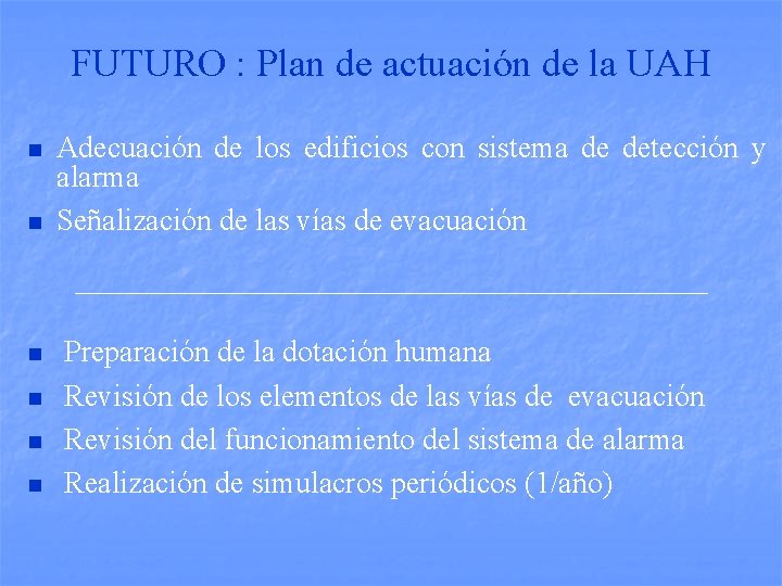 FUTURO : Plan de actuación de la UAH n n n Adecuación de los