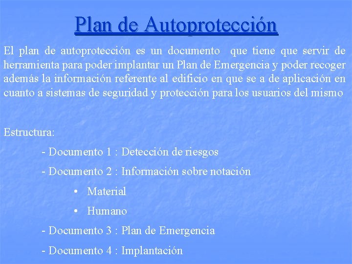 Plan de Autoprotección El plan de autoprotección es un documento que tiene que servir