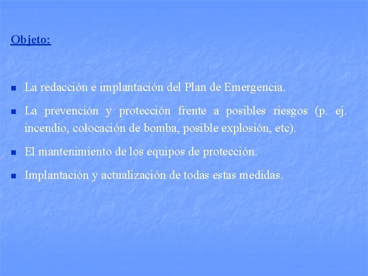 Objeto: n La redacción e implantación del Plan de Emergencia. n La prevención y