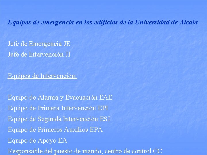 Equipos de emergencia en los edificios de la Universidad de Alcalá Jefe de Emergencia