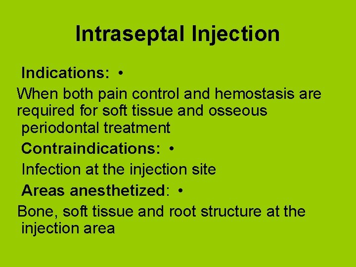 Intraseptal Injection Indications: • When both pain control and hemostasis are required for soft