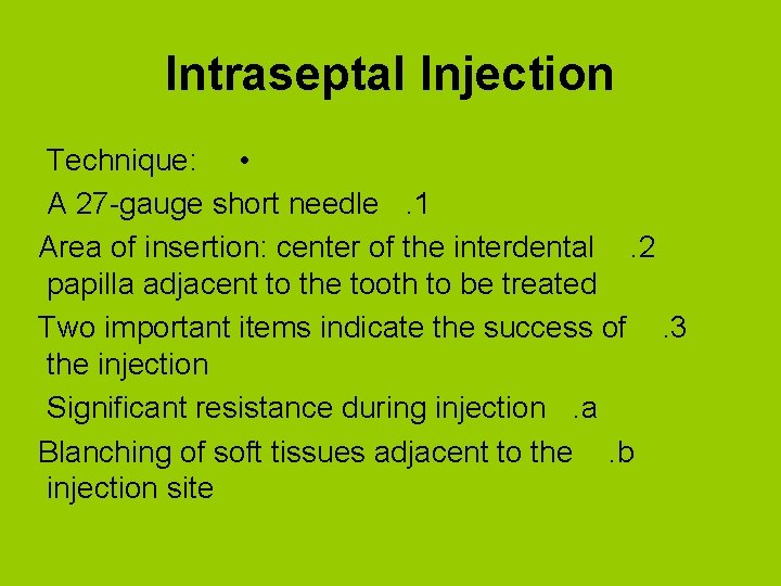 Intraseptal Injection Technique: • A 27 -gauge short needle. 1 Area of insertion: center