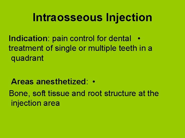 Intraosseous Injection Indication: pain control for dental • treatment of single or multiple teeth