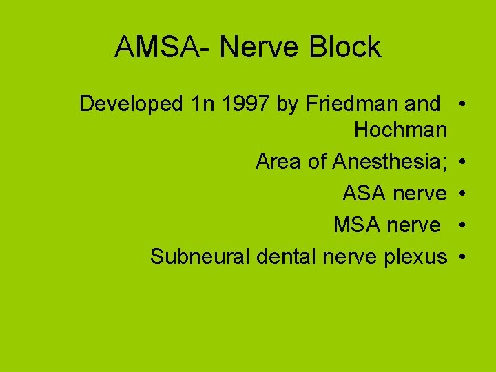 AMSA- Nerve Block Developed 1 n 1997 by Friedman and Hochman Area of Anesthesia;