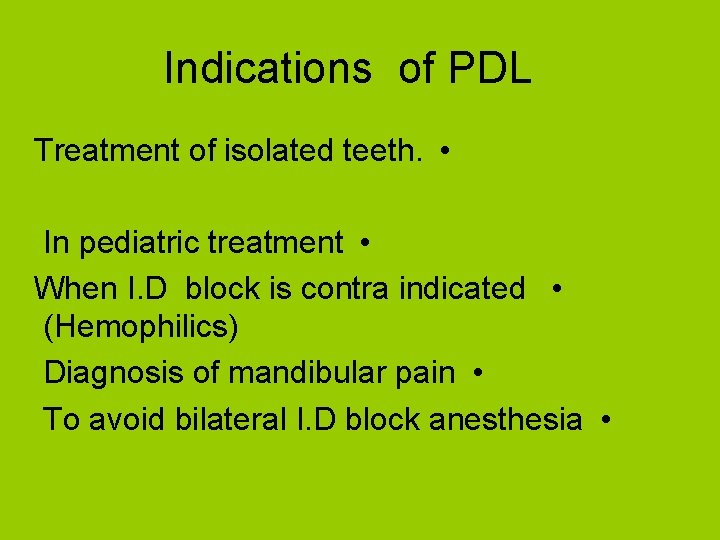 Indications of PDL Treatment of isolated teeth. • In pediatric treatment • When I.