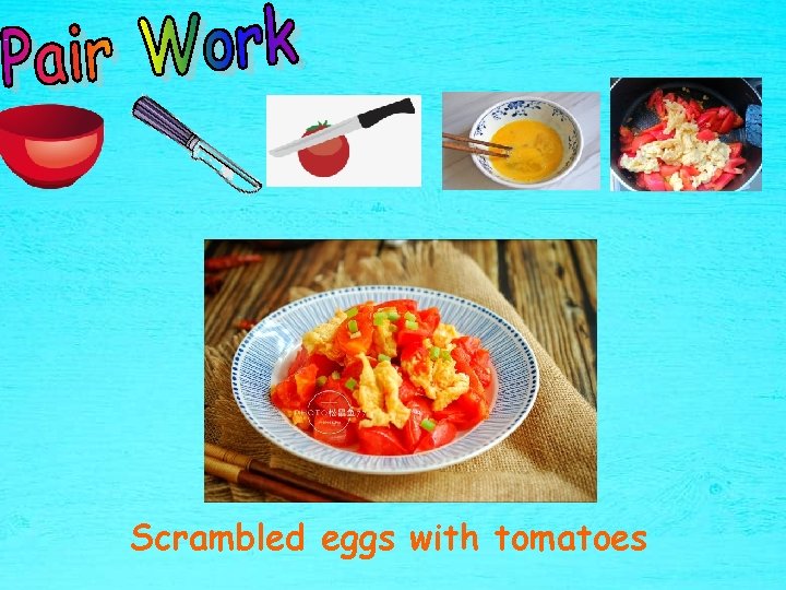 >>Practice Scrambled eggs with tomatoes 