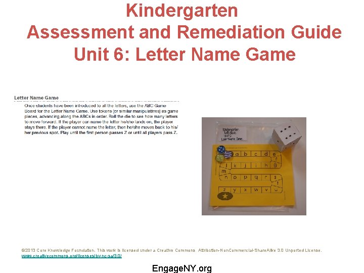 Kindergarten Assessment and Remediation Guide Unit 6: Letter Name Game © 2013 Core Knowledge