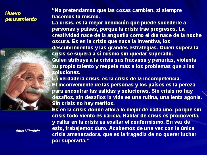 Nuevo pensamiento Albert Einstein “No pretendamos que las cosas cambien, si siempre hacemos lo Nuevo pensamiento Albert Einstein “No pretendamos que las cosas cambien, si siempre hacemos lo